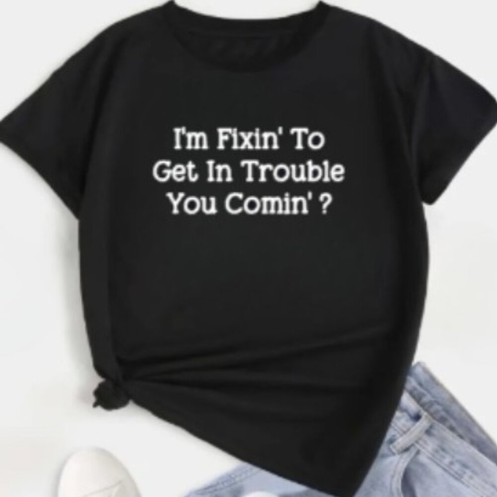 Unisex I'm Fixin To Get In Trouble. You Comin? crew neck t-shirt